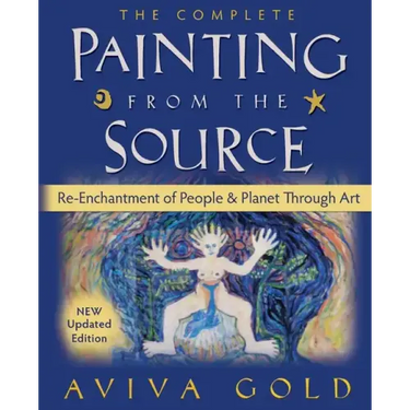The Complete Painting From the Source: Re-Enchantment of People and Planet Through Art