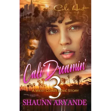 Cali Dreamin' 3: A West Coast Love Story: Finale
