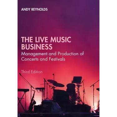 The Live Music Business: Management and Production of Concerts and Festivals