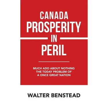 Canada Prosperity in Peril: Much Ado About Nothing the Today Problem of a Once Great Nation