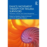 Dance/Movement Therapy for Trauma Survivors: Theoretical, Clinical, and Cultural Perspectives