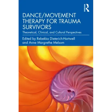 Dance/Movement Therapy for Trauma Survivors: Theoretical, Clinical, and Cultural Perspectives