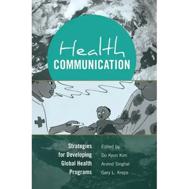 Health Communication: Strategies for Developing Global Health Programs