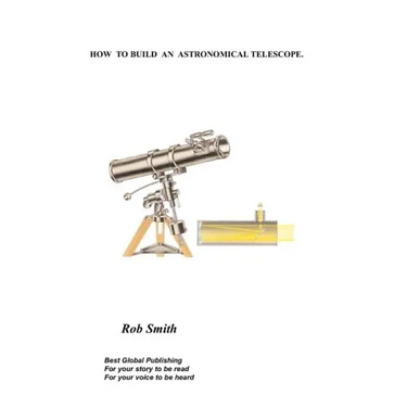 How to Build an Astronomical Telescope