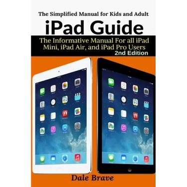 iPad Guide: The Informative Manual For all iPad Mini, iPad Air, and iPad Pro Users
