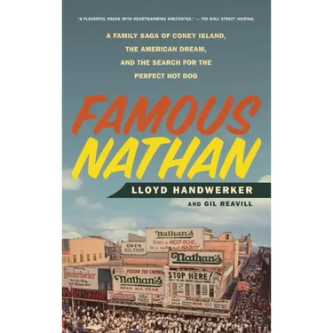 Famous Nathan: A Family Saga of Coney Island, the American Dream, and the Search for the Perfect Hot Dog