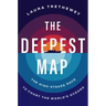 The Deepest Map: The High-Stakes Race to Chart the World's Oceans
