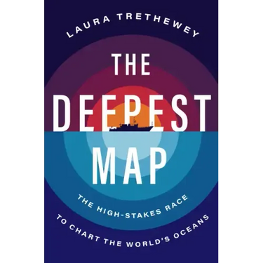 The Deepest Map: The High-Stakes Race to Chart the World's Oceans