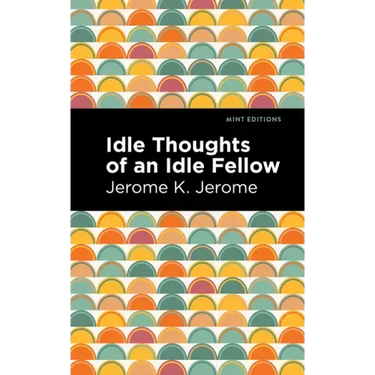 Idle Thoughts of an Idle Fellow