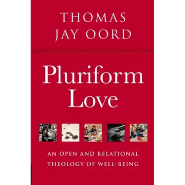 Pluriform Love: An Open and Relational Theology of Well-Being