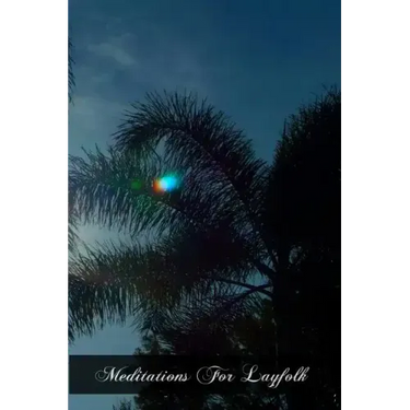 Meditations For Layfolk