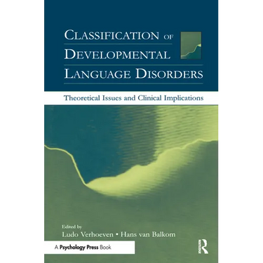Classification of Developmental Language Disorders: Theoretical Issues and Clinical Implications