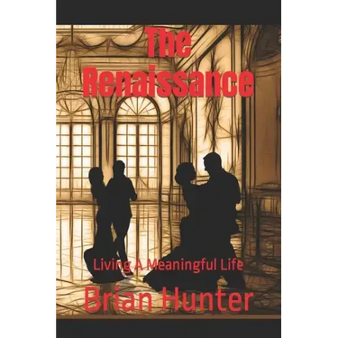 The Renaissance: Living A Meaningful Life
