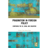 Towards Strategic Pragmatism in Foreign Policy: Cases of United States of America, China and Singapore