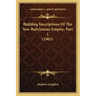 Building Inscriptions Of The Neo-Babylonian Empire, Part 1 (1905)