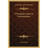 A Practical Course in Concentration