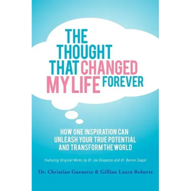The Thought That Changed My Life Forever: How One Inspiration Can Unleash Your True Potential and Transform the World