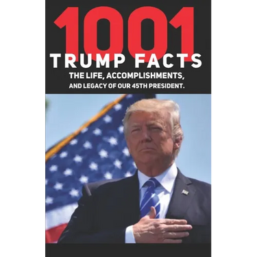 1001 Donald Trump Facts: The Life, Accomplishments, and Legacy of our 45th President