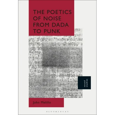 The Poetics of Noise from Dada to Punk