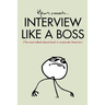 Interview Like A Boss: The most talked about book in corporate America.