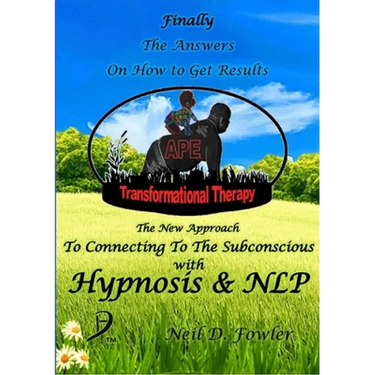 APE Transformational Therapy: The New Approach To Connecting To The Subconscious With NLP and Hypnosis