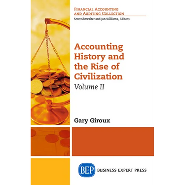 Accounting History and the Rise of Civilization, Volume II
