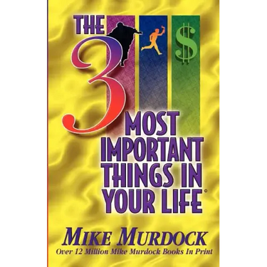 The 3 Most Important Things In Your Life