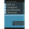 XML for Catalogers and Metadata Librarians