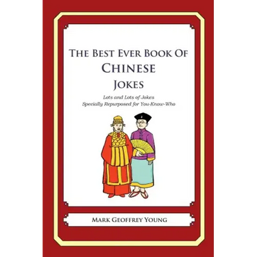 The Best Ever Book of Chinese Jokes: Lots and Lots of Jokes Specially Repurposed for You-Know-Who