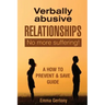 Verbally Abusive Relationships: No more suffering! A how to Prevent & Save guide.