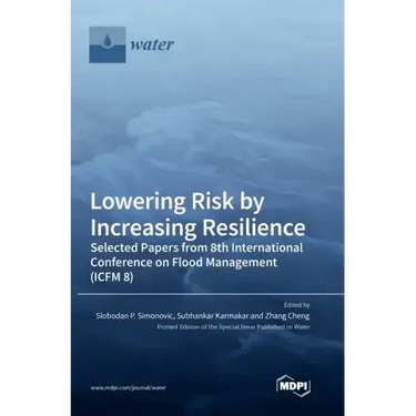 Lowering Risk by Increasing Resilience: Selected Papers from 8th International Conference on Flood Management (ICFM 8)