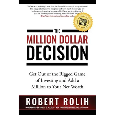 The Million Dollar Decision: Get Out of the Rigged Game of Investing and Add a Million to Your Net Worth