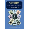 Victorian Feminism, 1850-1900