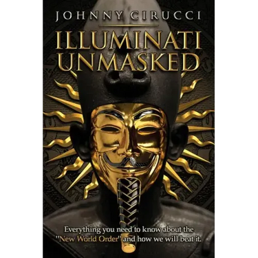Illuminati Unmasked: Everything you need to know about the "New World Order" and how we will beat it.