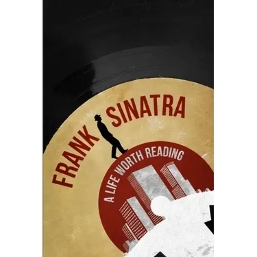 Frank Sinatra: A Life Worth Reading