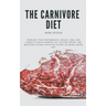 The Ultimate Guide To The Carnivore Diet