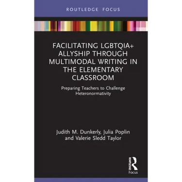 Facilitating LGBTQIA+ Allyship through Multimodal Writing in the Elementary Classroom: Preparing Teachers to Challenge Heteronormativity