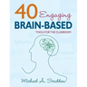 40 Engaging Brain-Based Tools for the Classroom