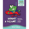 Heroes and Villains