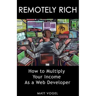 Remotely Rich: Make $450K a Year as a Web Developer