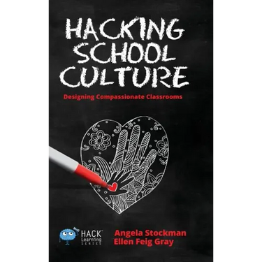Hacking School Culture: Designing Compassionate Classrooms