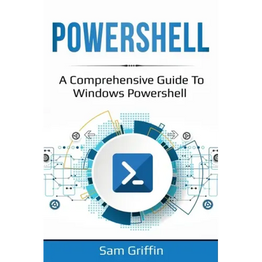 PowerShell: A Comprehensive Guide to Windows PowerShell