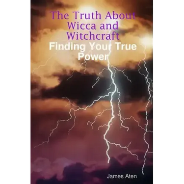 The Truth About Wicca and Witchcraft Finding Your True Power