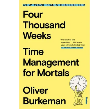 Four Thousand Weeks: Time Management for Mortals