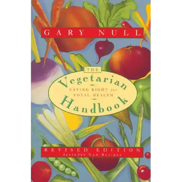 The Vegetarian Handbook: Eating Right for Total Health