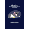 A Dog Day; or, The Angel in the House by Walter Emanuel