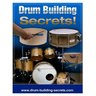 Drum Building Secrets!: Build A Drum Set In 10 Simple Steps!
