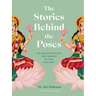 The Stories Behind the Poses: The Indian Mythology That Inspired 50 Yoga Postures