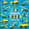 I Spy Construction Vehicles: Let's play I Spy Game with Excavators, Trucks And Other Things That Go, A Fun Picture Puzzle Book For Kids Ages 2-5, T