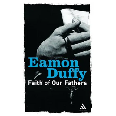 Faith of Our Fathers: Reflections on Catholic Tradition